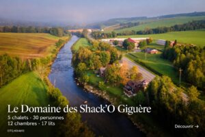 Découvrir le Domaine des Shack’O Giguère : 5 chalets au bord de la rivière Nicolet, 12 chambres et 17 lits pour accueillir jusqu’à 30 personnes.